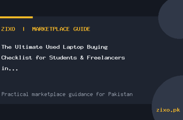 The Ultimate Used Laptop Buying Checklist for Students & Freelancers in Pakistan