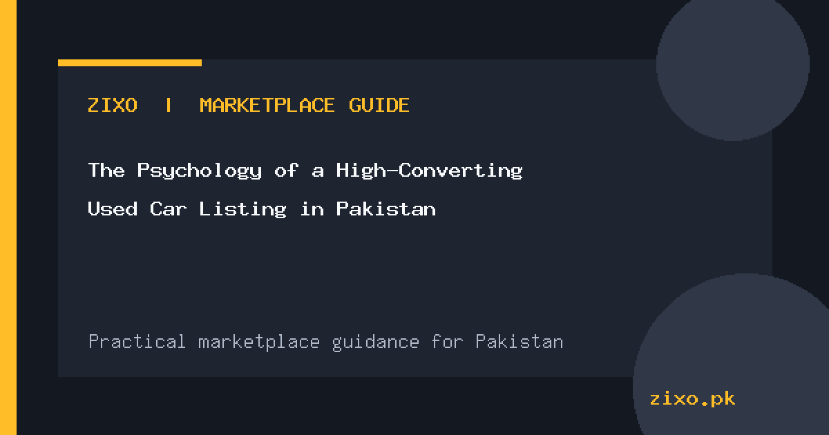 The Psychology of a High-Converting Used Car Listing in Pakistan