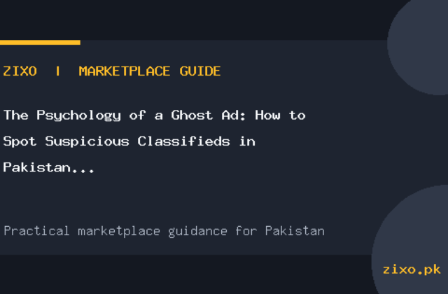 The Psychology of a Ghost Ad: How to Spot Suspicious Classifieds in Pakistan Before You Call