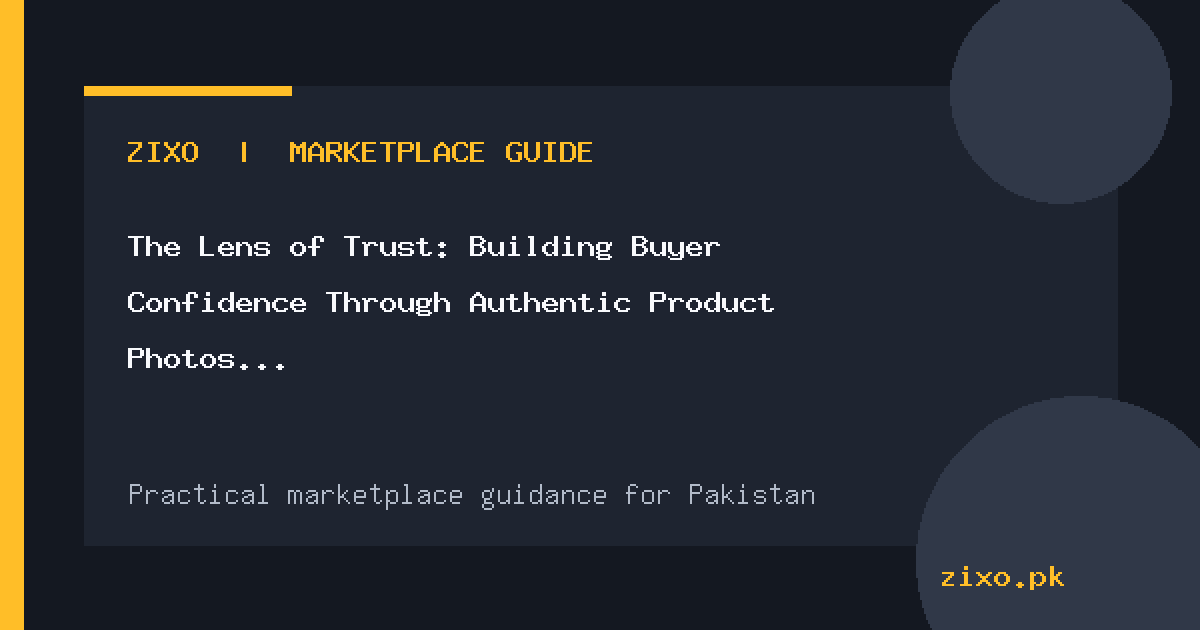 The Lens of Trust: Building Buyer Confidence Through Authentic Product Photos in Pakistan