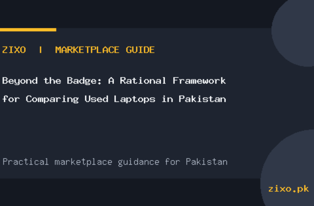 Beyond the Badge: A Rational Framework for Comparing Used Laptops in Pakistan