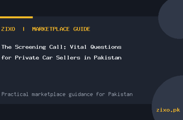 The Screening Call: Vital Questions for Private Car Sellers in Pakistan