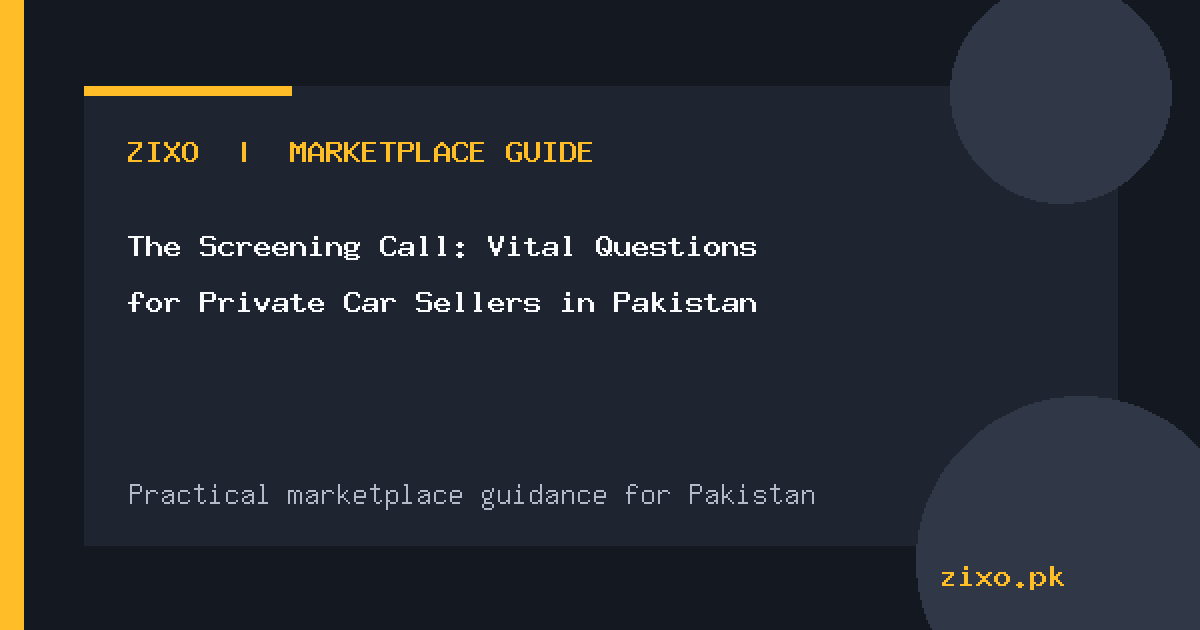 The Screening Call: Vital Questions for Private Car Sellers in Pakistan