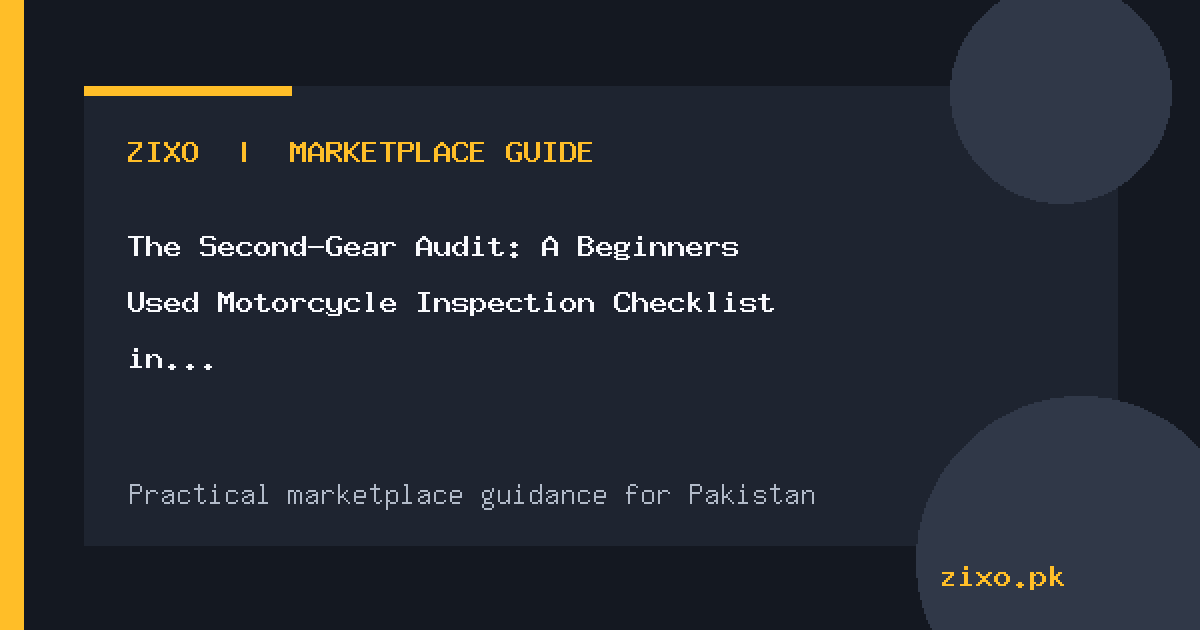 The Second-Gear Audit: A Beginner’s Used Motorcycle Inspection Checklist in Pakistan
