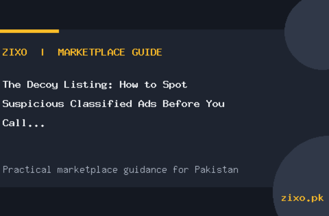The Decoy Listing: How to Spot Suspicious Classified Ads Before You Call in Pakistan