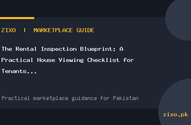 The Rental Inspection Blueprint: A Practical House Viewing Checklist for Tenants in Pakistan
