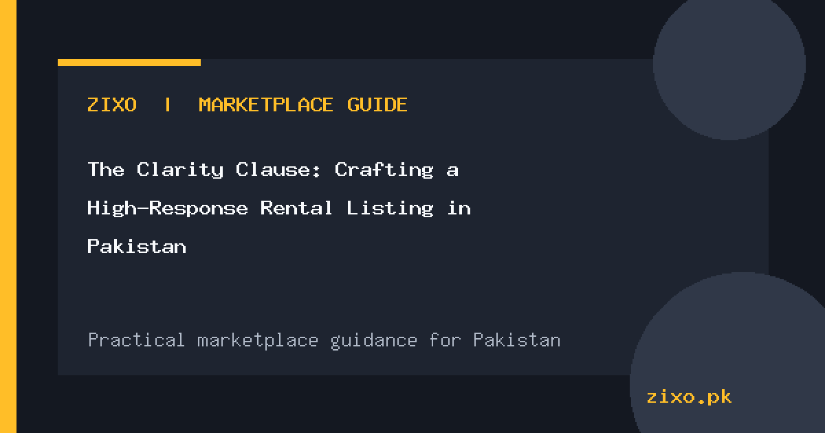The Clarity Clause: Crafting a High-Response Rental Listing in Pakistan