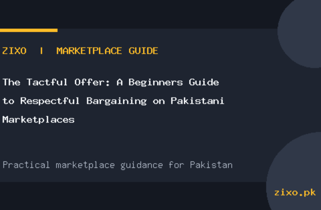 The Tactful Offer: A Beginner’s Guide to Respectful Bargaining on Pakistani Marketplaces