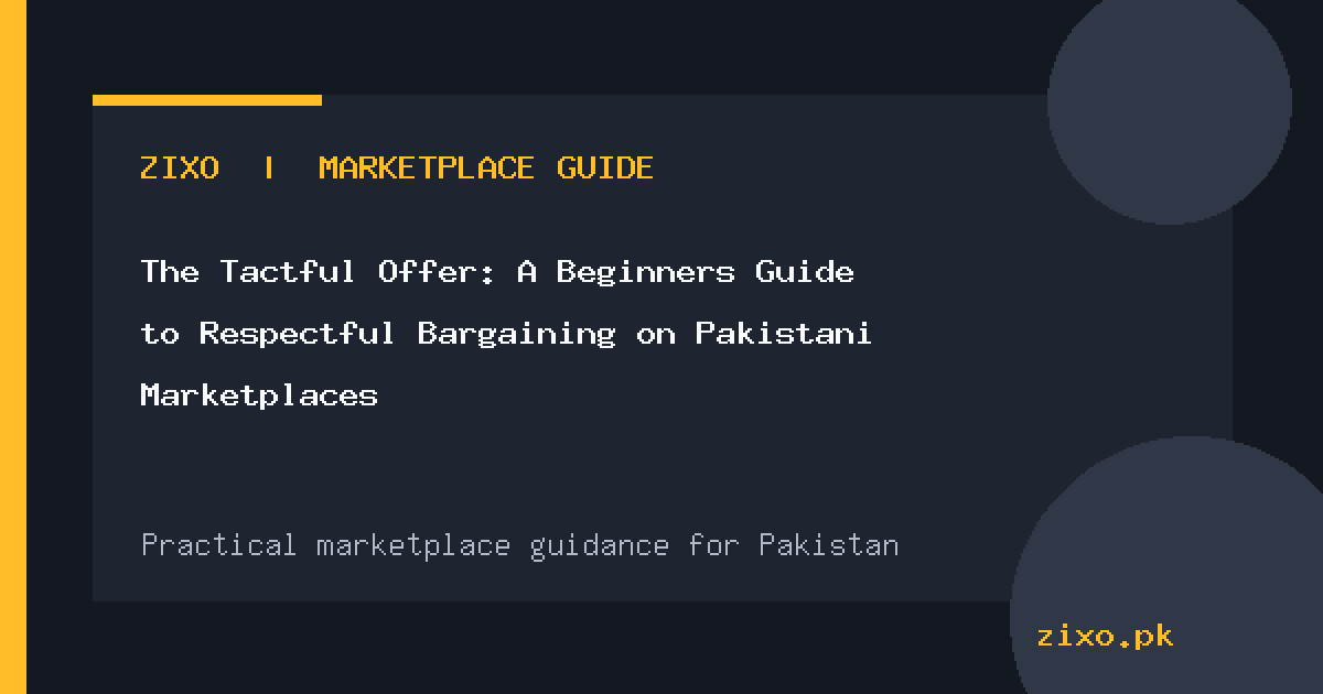 The Tactful Offer: A Beginner’s Guide to Respectful Bargaining on Pakistani Marketplaces