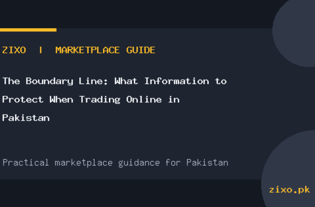 The Boundary Line: What Information to Protect When Trading Online in Pakistan