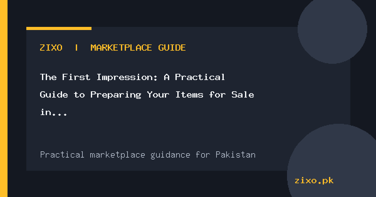 The First Impression: A Practical Guide to Preparing Your Items for Sale in Pakistan