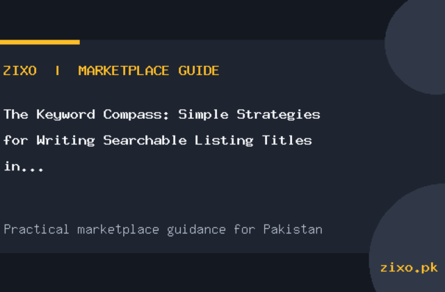 The Keyword Compass: Simple Strategies for Writing Searchable Listing Titles in Pakistan