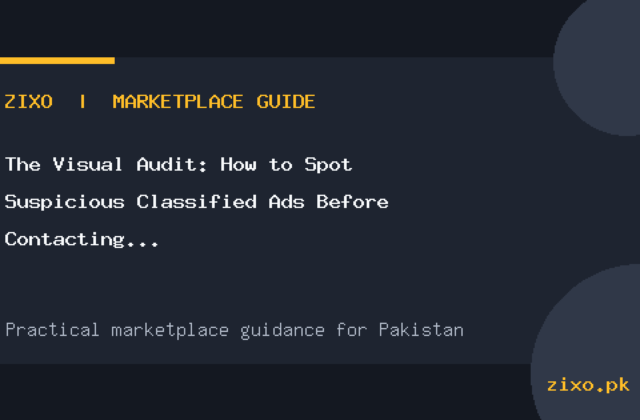 The Visual Audit: How to Spot Suspicious Classified Ads Before Contacting Sellers in Pakistan