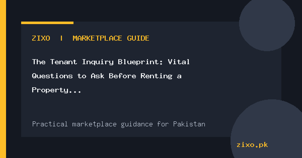 The Tenant Inquiry Blueprint: Vital Questions to Ask Before Renting a Property in Pakistan