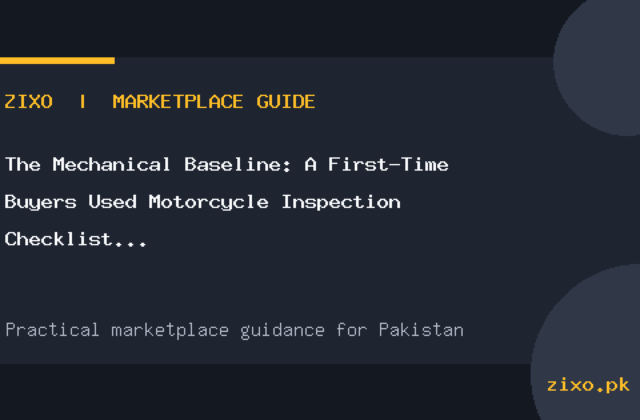 The Mechanical Baseline: A First-Time Buyer’s Used Motorcycle Inspection Checklist in Pakistan