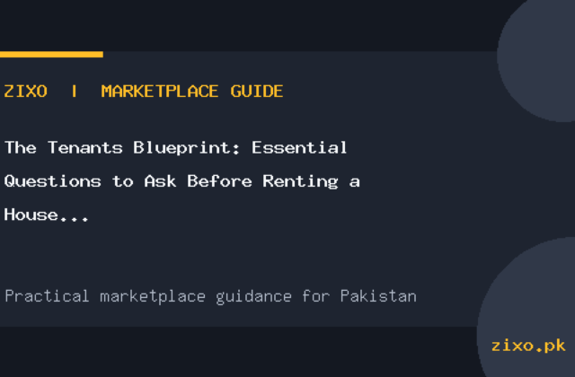 The Tenant’s Blueprint: Essential Questions to Ask Before Renting a House or Apartment in Pakistan