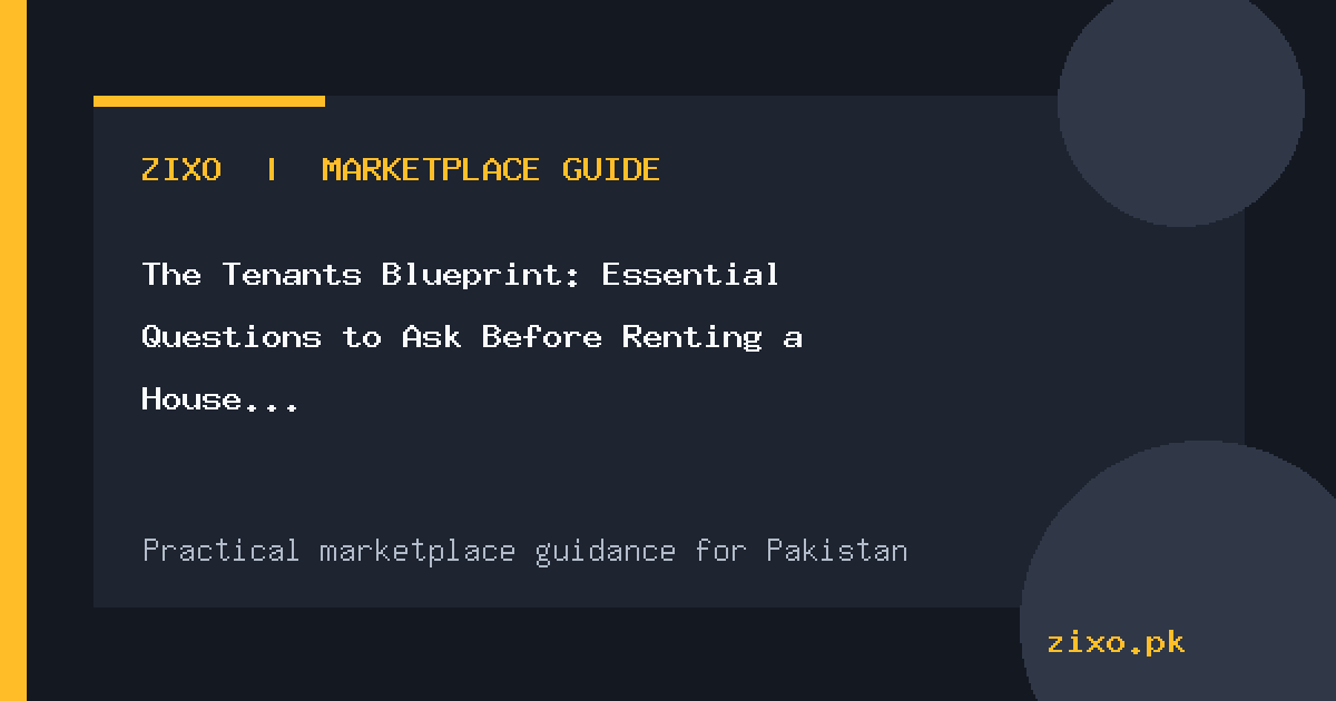 The Tenant’s Blueprint: Essential Questions to Ask Before Renting a House or Apartment in Pakistan