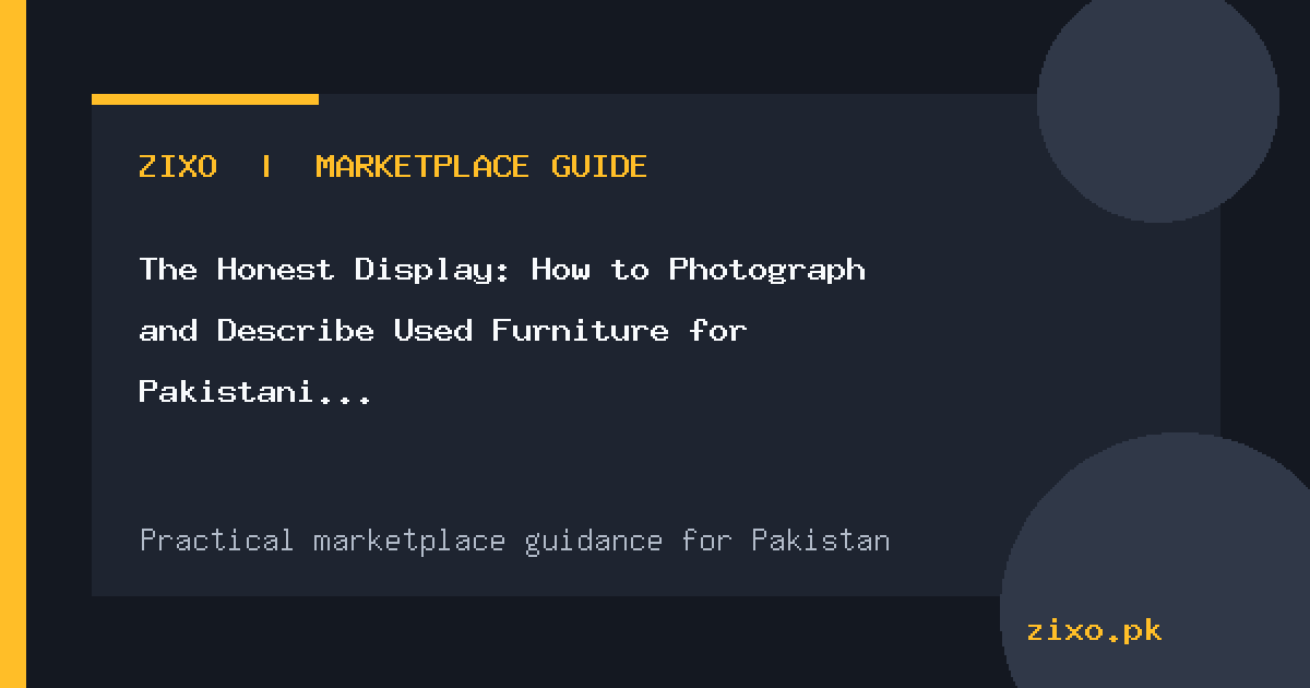 The Honest Display: How to Photograph and Describe Used Furniture for Pakistani Buyers