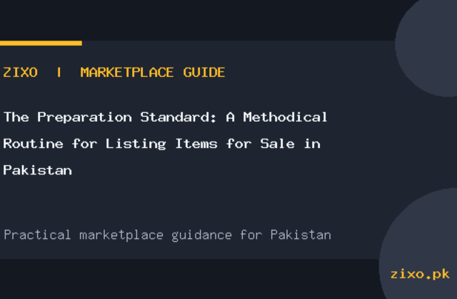 The Preparation Standard: A Methodical Routine for Listing Items for Sale in Pakistan