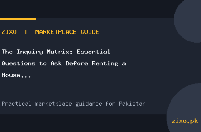 The Inquiry Matrix: Essential Questions to Ask Before Renting a House or Apartment in Pakistan