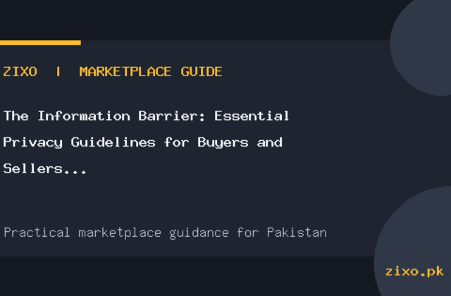 The Information Barrier: Essential Privacy Guidelines for Buyers and Sellers on Pakistani Marketplaces
